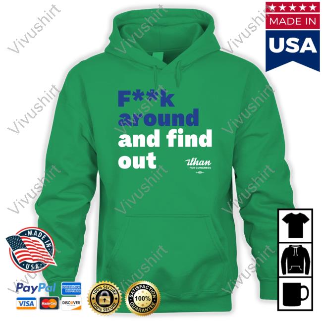 Ilhan Omar Fuck Around And Find Out Tee Shirt Ilhan For Congress Store