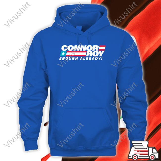 Succession The Conheads Connor Roy Enough Already Shirt