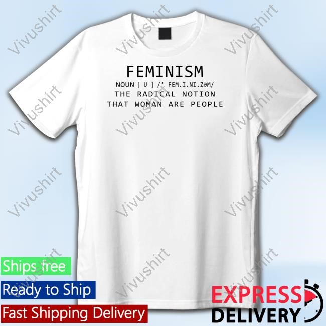 Bellaspersona Feminism Noun The Radical Notion That Women Are People Unisex T Shirt
