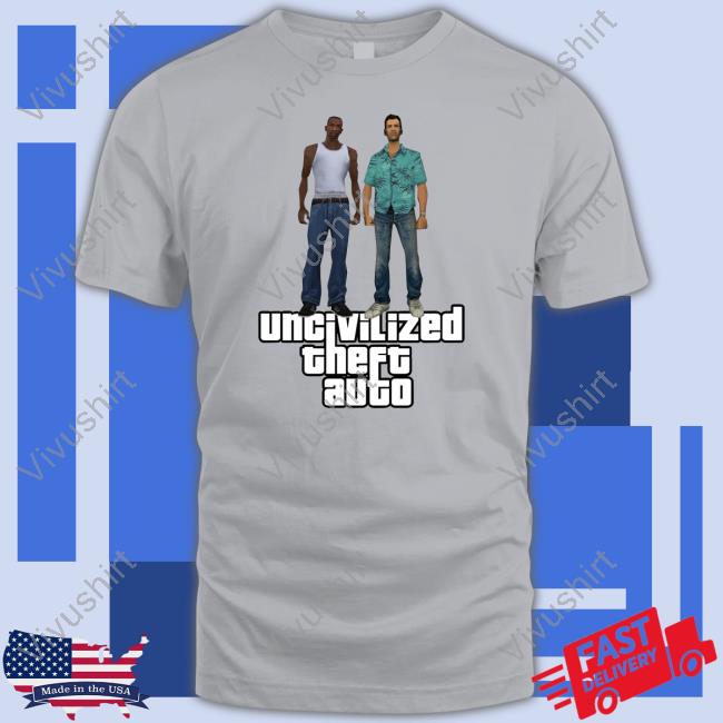 Uncivilized Theft Auto Shirt