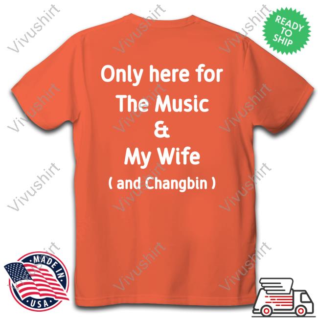 Only Here For The Music And My Wife And Changbin Sweatshirt