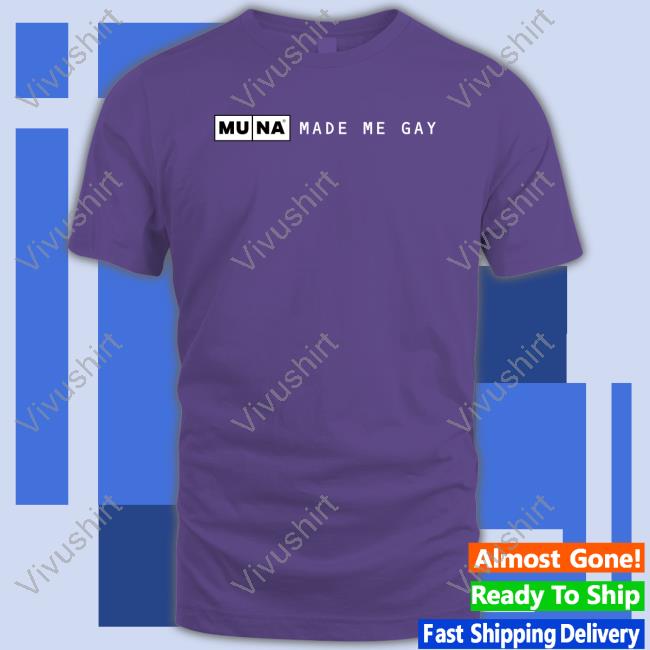 Muna Made Me Gay Tee