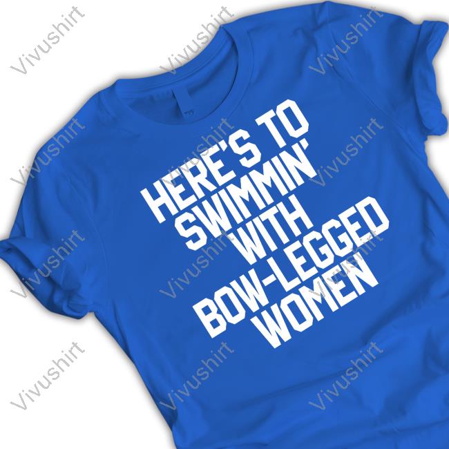 Here's To Swimmin With Bow-Legged Women Hoodie