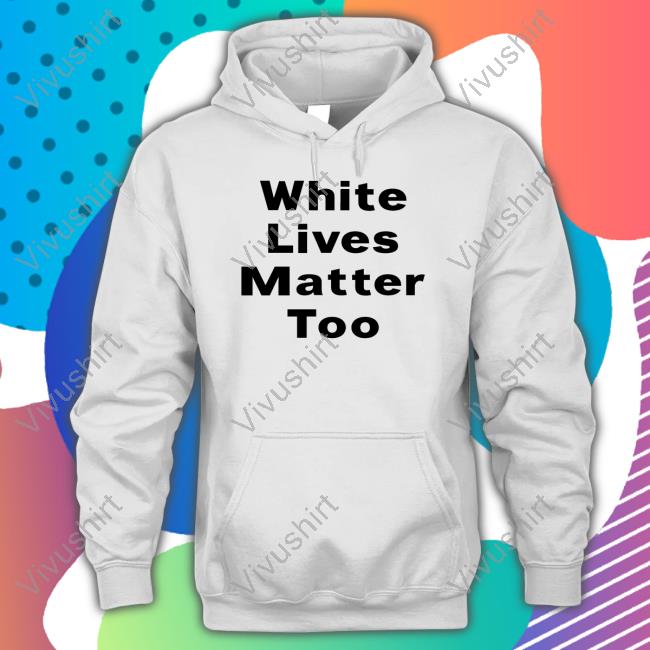 1Nicdar White Lives Matter Too T Shirts