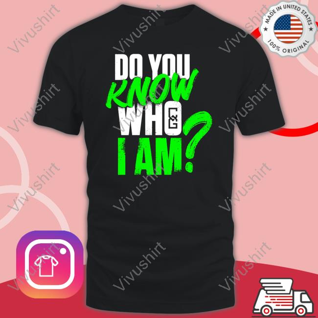 Do You Know Who I Am? Tee Shirt