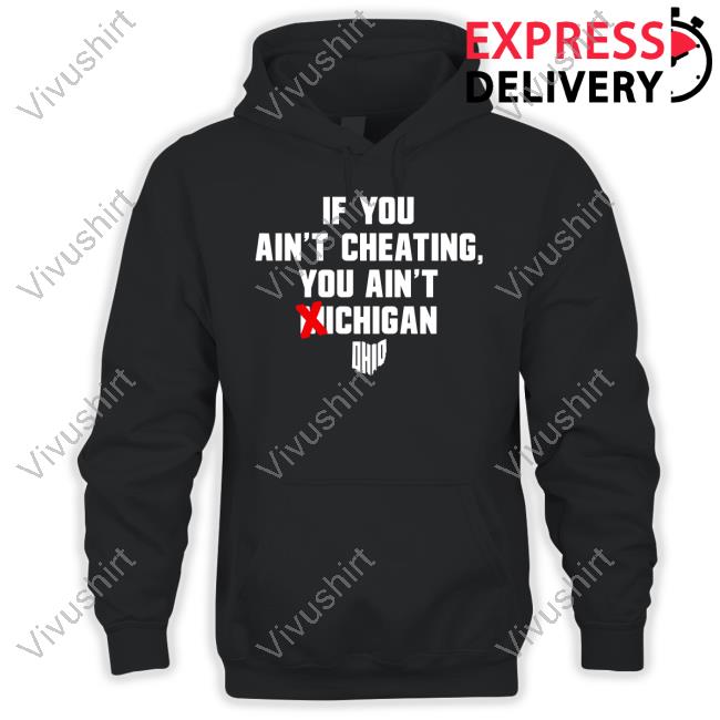Ohioclothing Merch If You Ain't Cheating You Ain't Michigan Tee