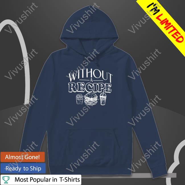 Without Recipe T Shirts Without Recipe T-Shirt