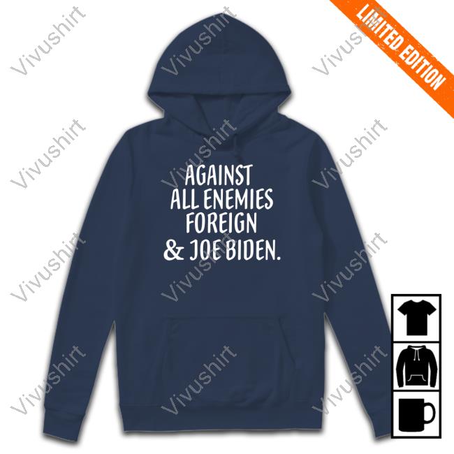 Irishpeachdesigns Merch Against All Enemies Foreign And Joe Biden Tee