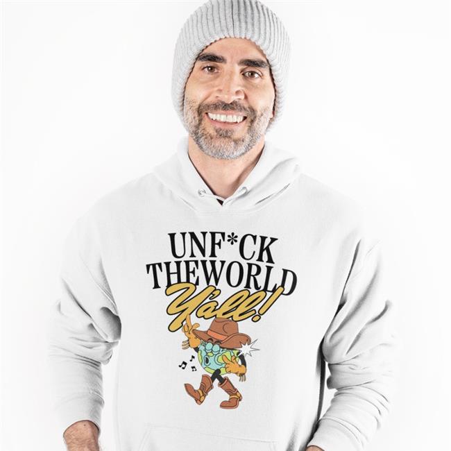 Unfuck The World Y'all Shirt