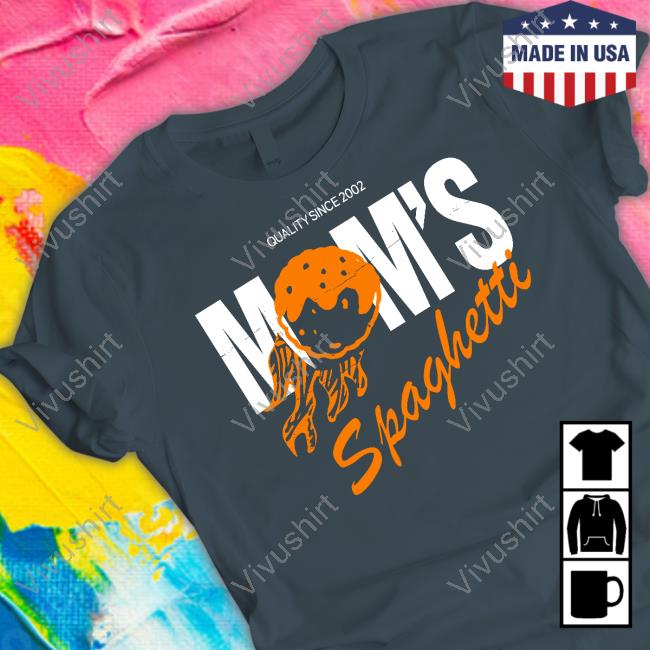 Mom's Spaghetti Quality Since 2002 Mom's Spaghetti Sweatshirt