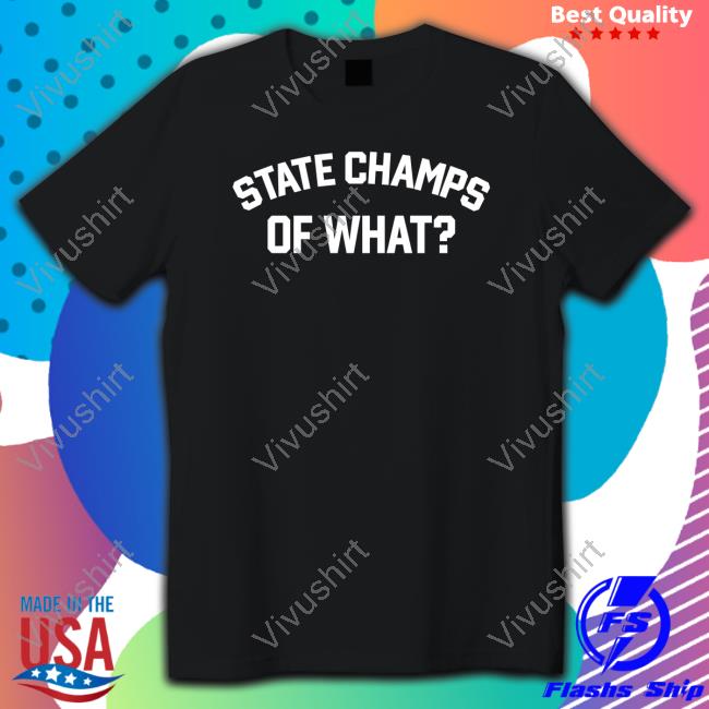 Statechampsny Merch State Champs Of What Shirt