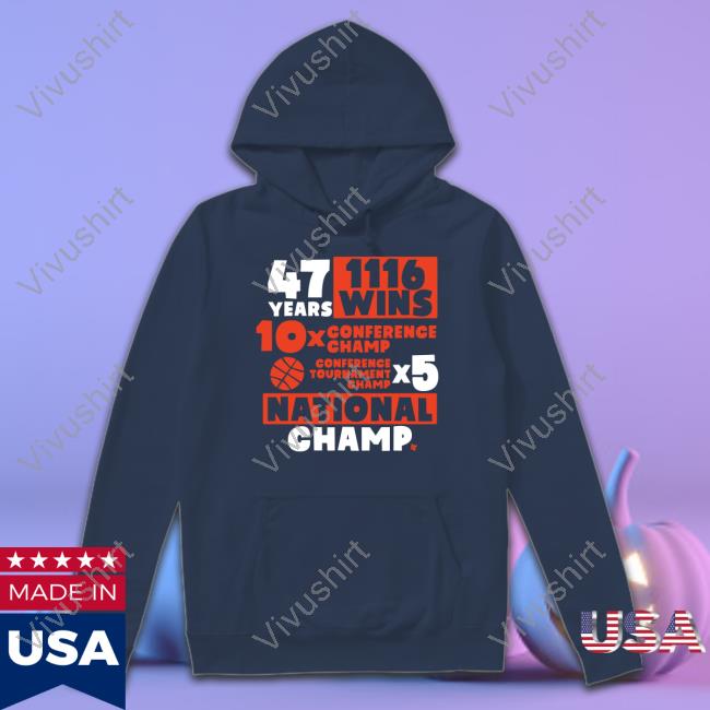 Breakingt Merch 47 Years 116 Wins 10X Conference Champ 5X Conference Tournament Champ National Champ Shirt Sweatshirt