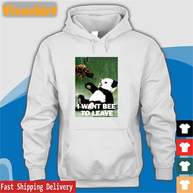 I Want Bee To Leave Hoodie Sweatshirt