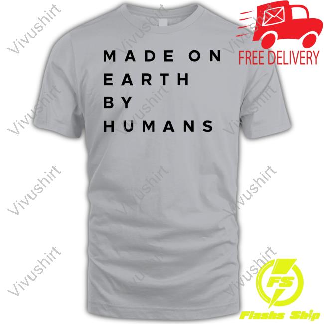Elon Musk Made On Earth By Humans Tee Shirt