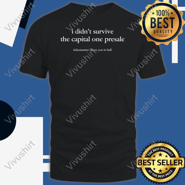 Irene Anna I Didn't Survive The Capital One Presale T-Shirt Enerianna