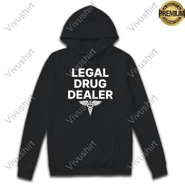 Gotfunny Merch Legal Drug Dealer Tee