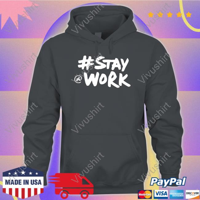#Stay @ Work Long Sleeve Tee #Stay @ Work Tee Shirt