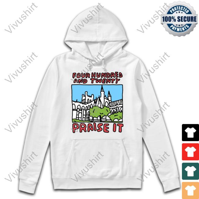 420 Four Hundred And Twenty Praise It Tee Shirt