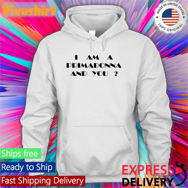 I Am A Primadonna And You Long Sleeve T Shirt Kate Bush I Am A Primadonna And You Long Sleeve T Shirt White