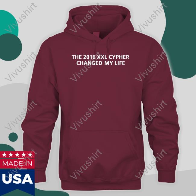 Unprofessionalapparel Merch The 2016 Xxl Cypher Changed My Life Hooded Sweatshirt
