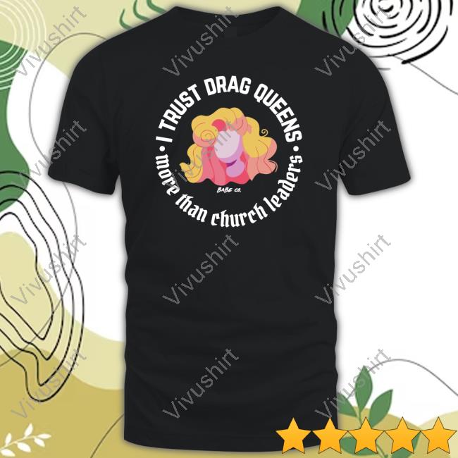 I Trust Drag Queens More Than Church Leaders Hoodie