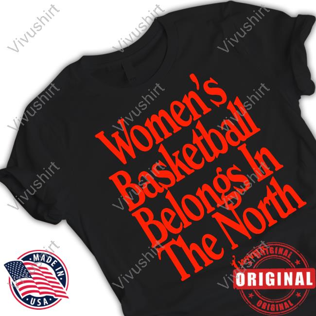 Women's Basketball Belongs In The North Wnba Long Sleeve Tee Shirt