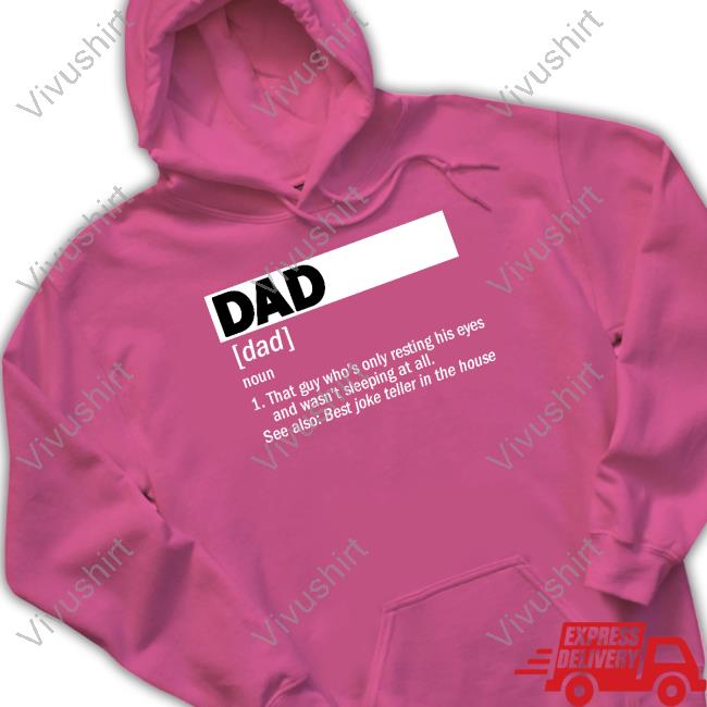 Fitdadceo Dad Definition Noun That Guy Who's Only Resting His Eyes Sweatshirt Fitdadceo Dad Definition Noun That Guy Who's Only Resting His Eyes Tee Shirt