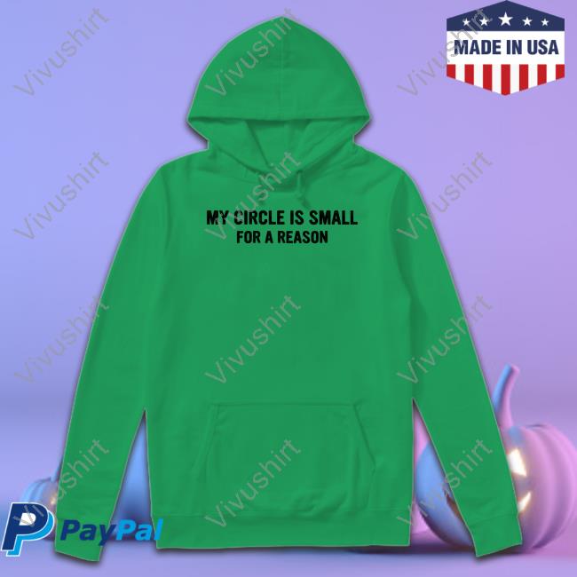 Art Is A Way Of Survival My Circle Is Small For A Reason T Shirt