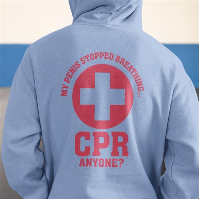 Shirts That Go Hard My Penis Stopped Breathing Cpr Anyone New Shirt White