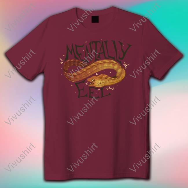 Mothsprout Mentally Eel Shirt