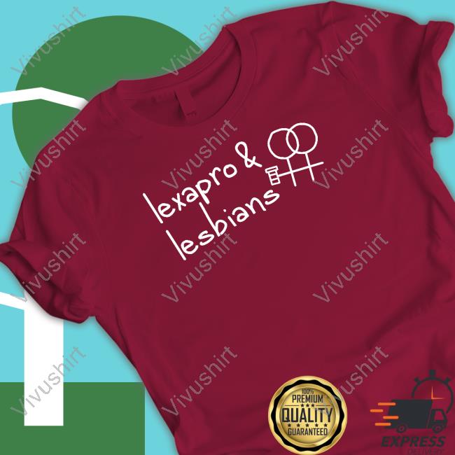 Lexapro & Lesbians T Shirt Gotfunnymerch Lexapro & Lesbians Tee Shirt