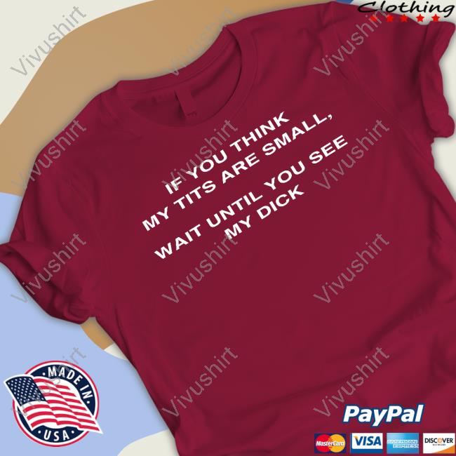 Michelle Otter If You Think My Tits Are Small Wait Until You See My Dick Sweatshirt