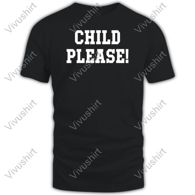 Child Please Shirt
