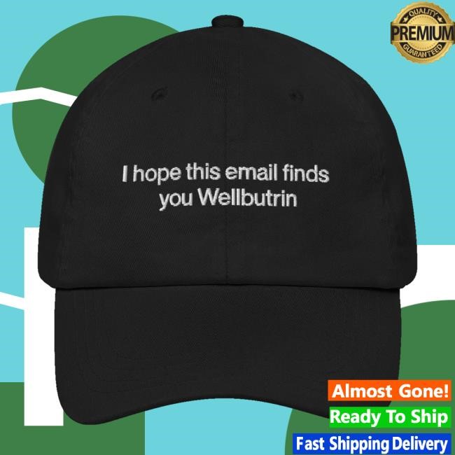 I Hope This Email Finds You Wellbutrin Bucket Hat