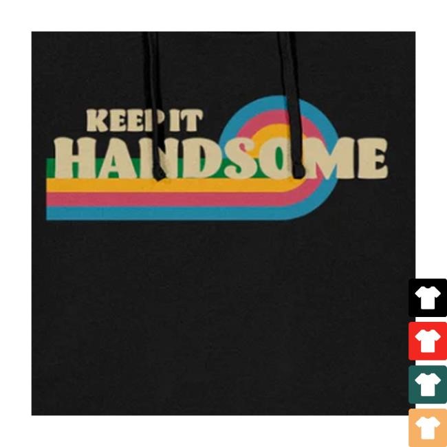 Handsomepod Store Keep It Handsome Hoodie Long Sleeve Shirt