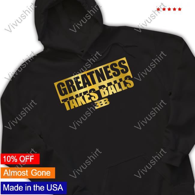 Lavar Ball Greatness Takes Ball BBB Hoodie