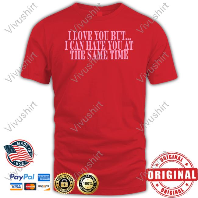 Love Sick Don Toliver Shop I Love You But I Can Hate You At The Same Time Shirt Dontoliver