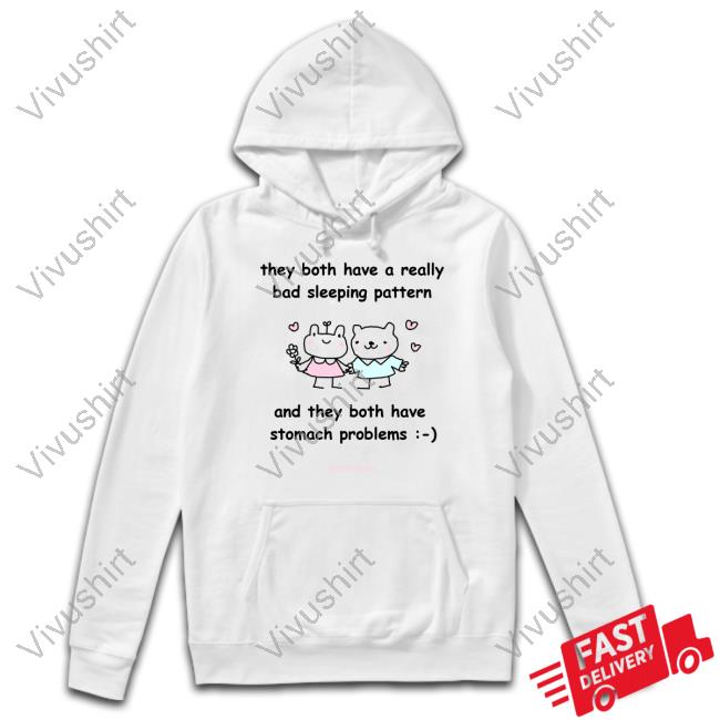 They Both Have A Really Bad Sleeping Pattern And They Both Have Stomach Problems T-Shirt