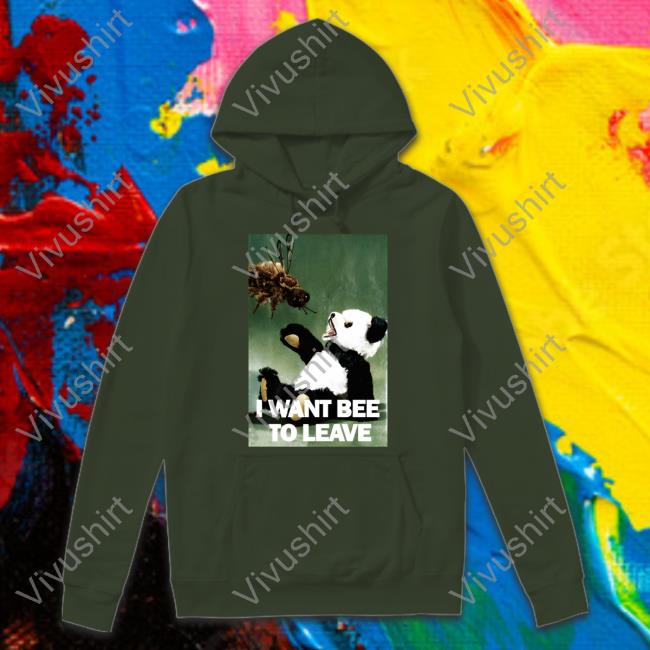 Shirts That Go Hard I Want Bee To Leave Shirt
