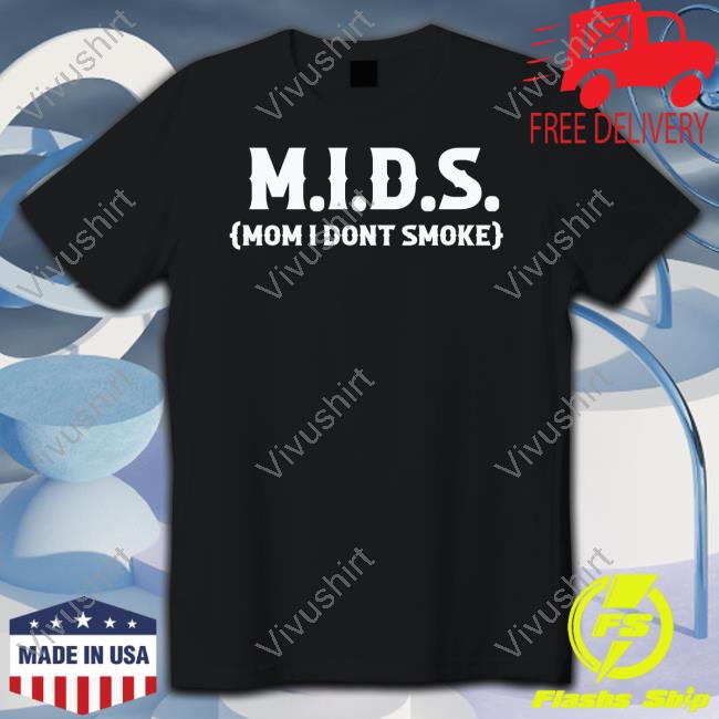 Goodshirts Mids Mom I Dont Smoke Shirt