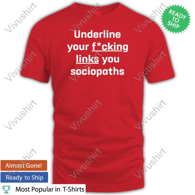 Underline Your Fucking Links You Cociopaths Long Sleeve T Shirt Rian Rietveld