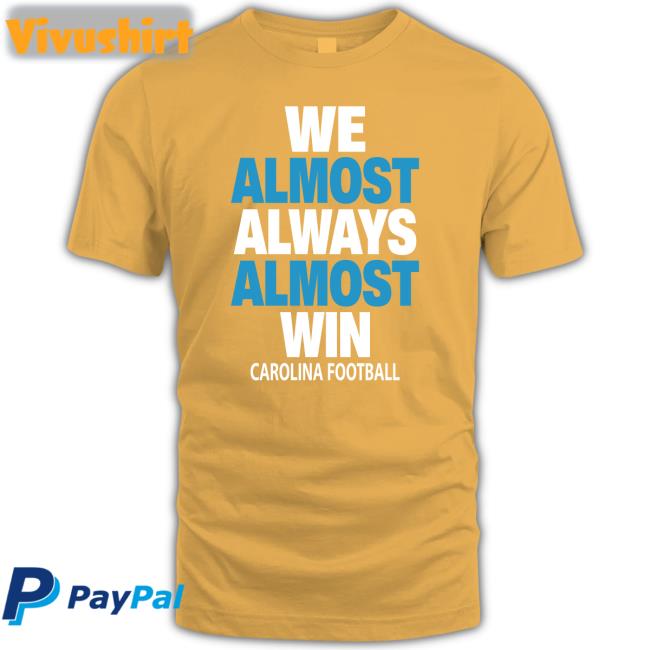 We Almost Always Almost Win Carolina Football Tee