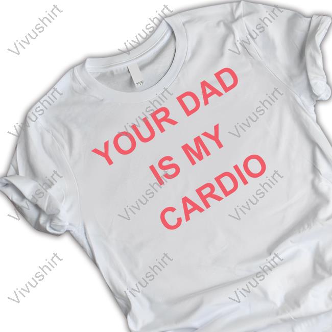 Batuelsalvaje Your Dad Is Your Cardio Shirts