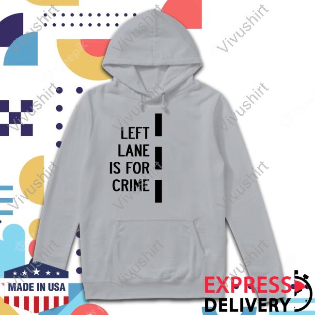 Bunkerbranding Merch Left Lane Is For Crime Hoodie