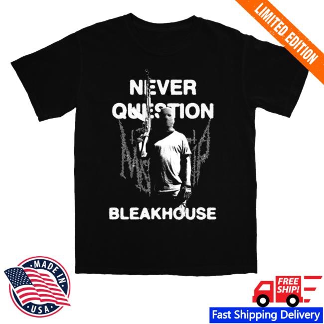 Misery Whip X Bleakhouse Never Question Shirts