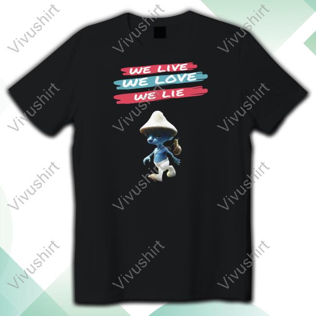 Official We Live We Love We Lie Smurf Cat T Shirt
