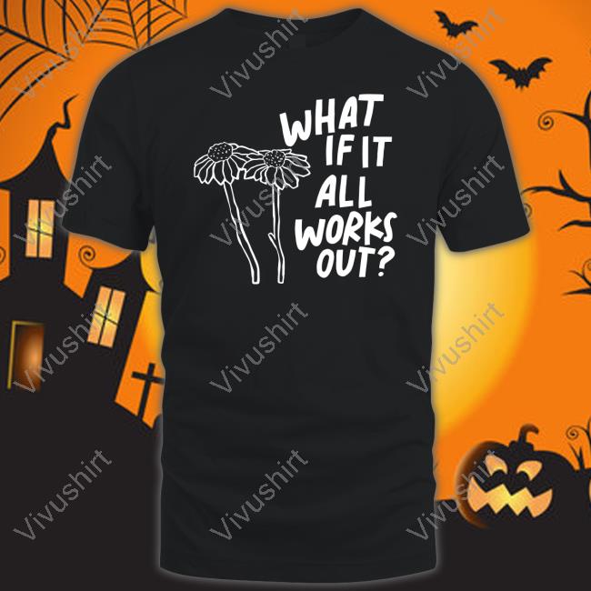 Jbstwocents What If It All Works Out Tee Shirt