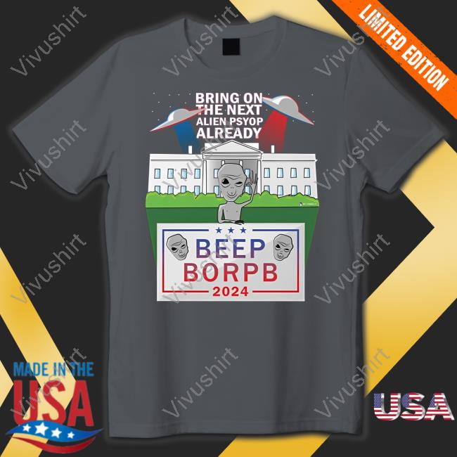 Bring On The Next Alien Psyop Already Beep Borpb 2024 Shirts Luke Rudkowski Bring On The Next Alien Psyop Already Beep Borpb 2024 Tee