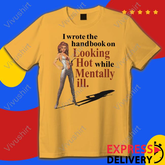 Vintagefantasy Magazine I Wrote The Handbook On Looking Hot While Mentally Ill T Shirt Vintagefantasy I Wrote The Handbook On Looking Hot While Mentally Ill Official Shirt