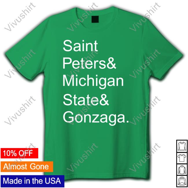 Saint Peters And Michigan State And Gonzaga Shirt
